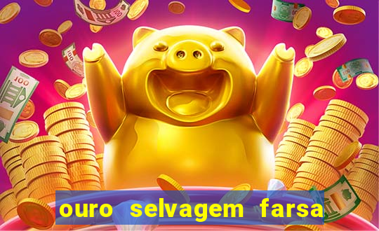 ouro selvagem farsa ouro selvagem o que aconteceu